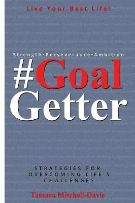 #GoalGetter: Strategies For Overcoming Life''s Challenges