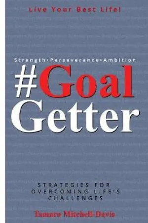 #GoalGetter: Strategies For Overcoming Life''s Challenges